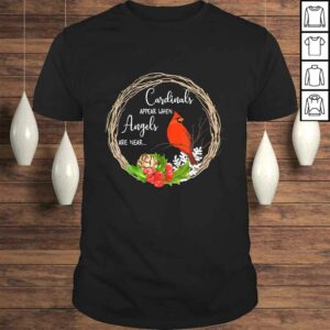 Funny Cardinals appear when angels are near Birds Shirt Funny Cardinals appear when angels are near Birds Shirt