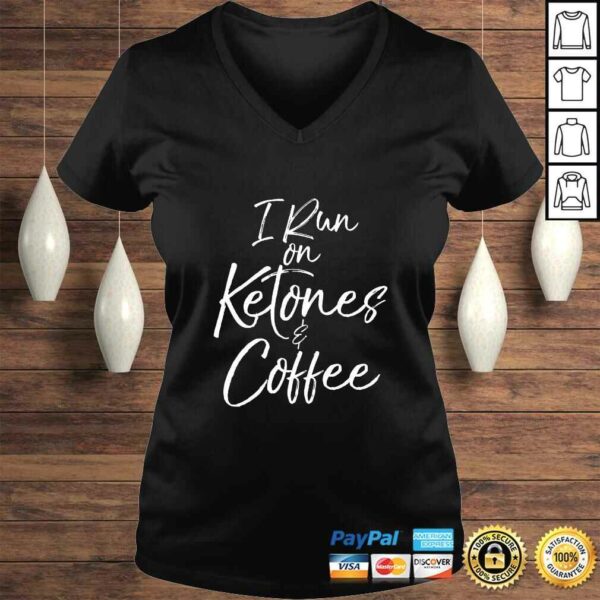 Funny Cute Keto Gift Funny Ketones Quote I Run on Ketones & Coffee TShirt