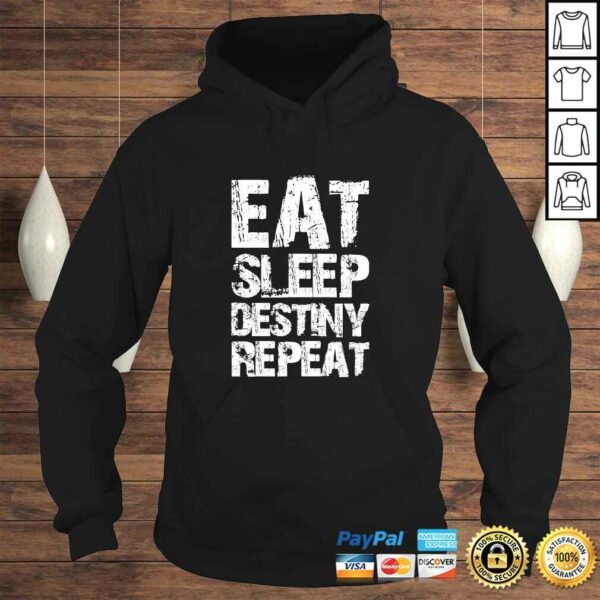 Funny Destiny Shirt Eat Sleep Destiny RepeaTShirt