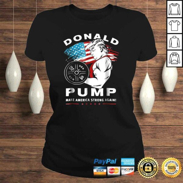 Funny Donald Pump Make America Strong Again TShirt