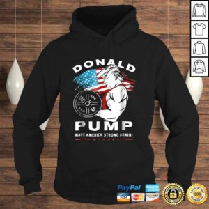 Funny Donald Pump Make America Strong Again TShirt 3 Funny Donald Pump Make America Strong Again TShirt 4