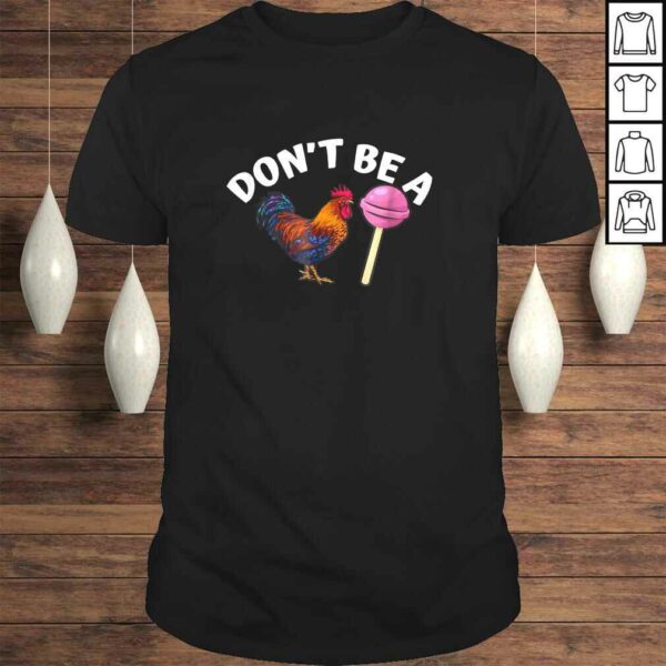 Funny Don’t Be A Cock or A Sucker Shirt