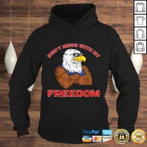 Funny Don't Mess With My Freedom USA Eagle Patriotic 4th of July TShirt 3 Funny Dont Mess With My Freedom USA Eagle Patriotic 4th of July TShirt 4