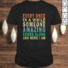 Funny Every Once in a while Someone Amazing Comes Along Vintage TShirt