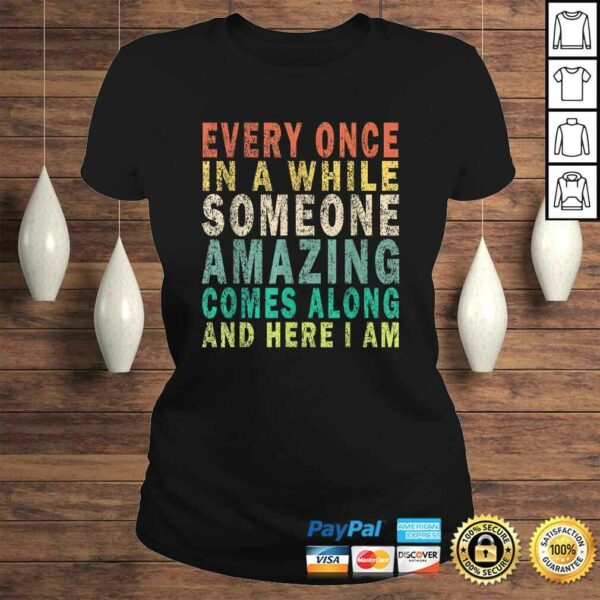 Funny Every Once in a while Someone Amazing Comes Along Vintage TShirt