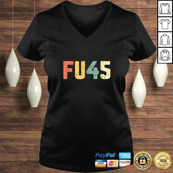 Funny FU45 Shirt Anti Trump F You Resist ProtesShirt