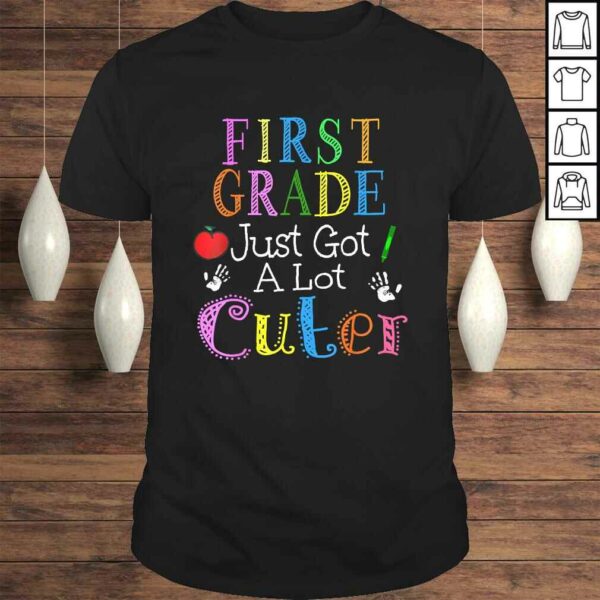 Funny First Grade Just Got A Lot Cuter 1st Day Of School Girls Gift TShirt