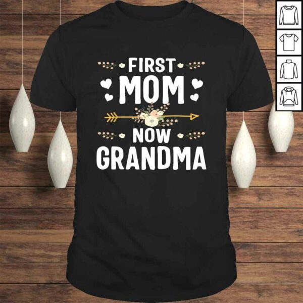 Funny First Mom Now Grandma Shirt New Grandma Mothers Day TShirt