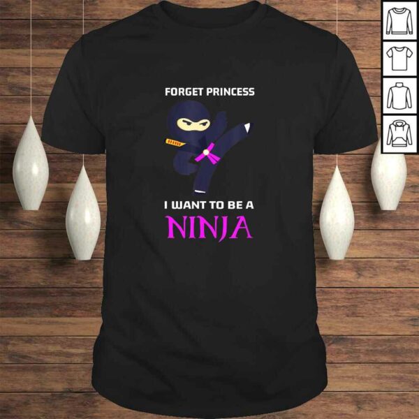 Funny Forget Princess I Want To Be A Ninja TShirt