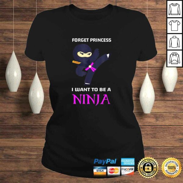 Funny Forget Princess I Want To Be A Ninja TShirt