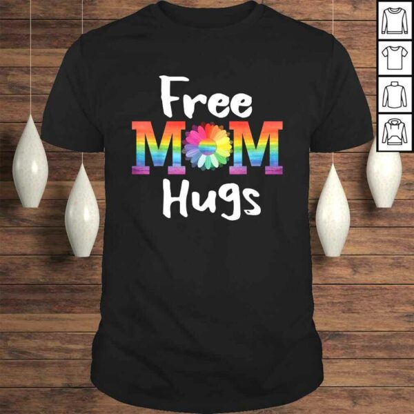 Funny Free Mom Hugs Shirt LGBT Pride Parades Daisy Flower T-shirt