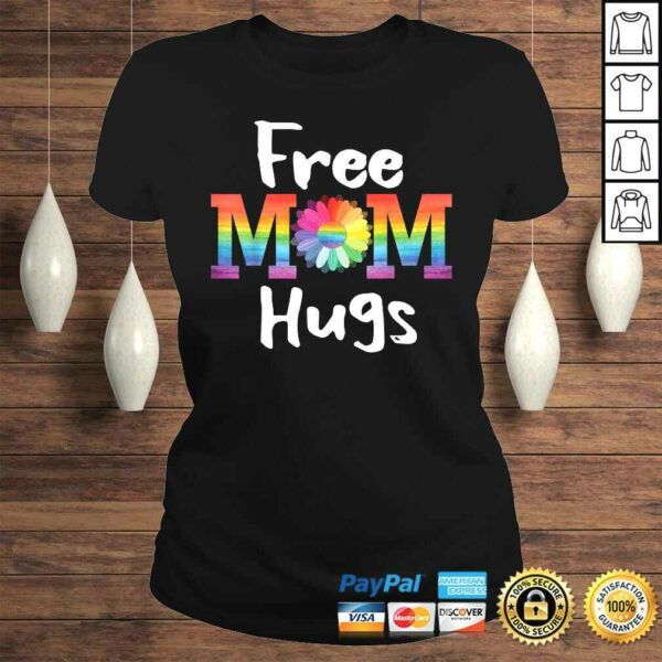 Funny Free Mom Hugs Shirt LGBT Pride Parades Daisy Flower T-shirt