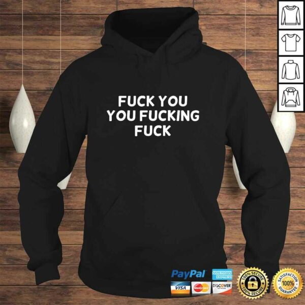 Funny Fuck You You Fucking Fuck Shirt Joke Sarcastic Tee