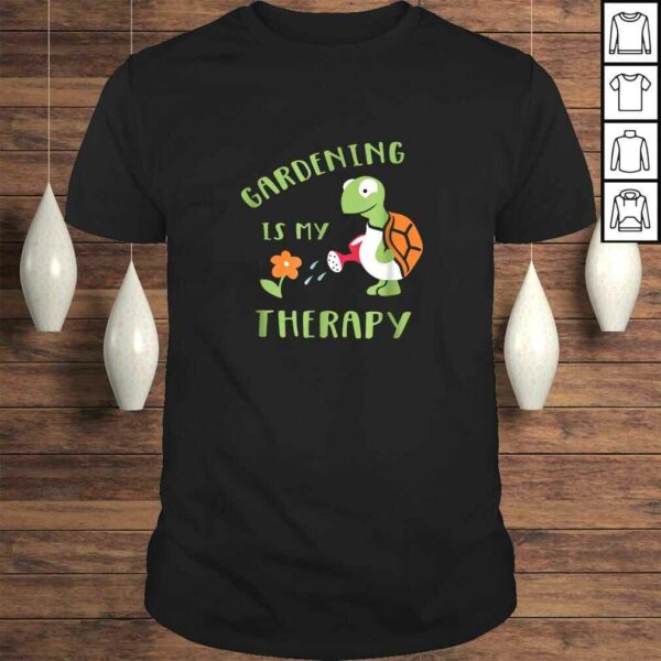 Funny Gardening Is My Therapy – Funny Tortoise TShirt