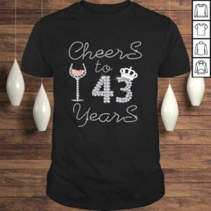 Funny Girl Queen Drink Wine Cheers To 43 Years Old Happy Birthday Shirt