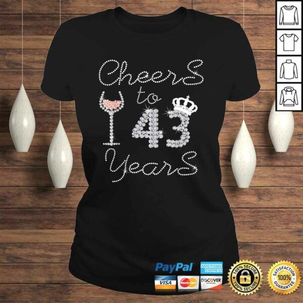 Funny Girl Queen Drink Wine Cheers To 43 Years Old Happy Birthday Shirt