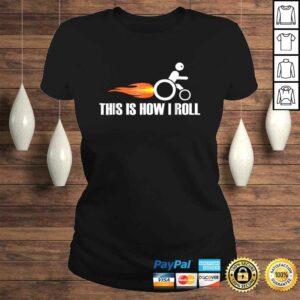 Funny Handicap Wheelchair Shirt This Is How I Roll Tee 3