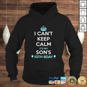 Funny I Cant Keep Calm Its My Sons 10th Birthday Shirt 3 Funny I Cant Keep Calm Its My Sons 10th Birthday Shirt 4