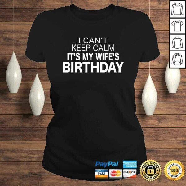 Funny I Can’t Keep Calm It’s My Wife’s Birthday Funny V-Neck T-Shirt