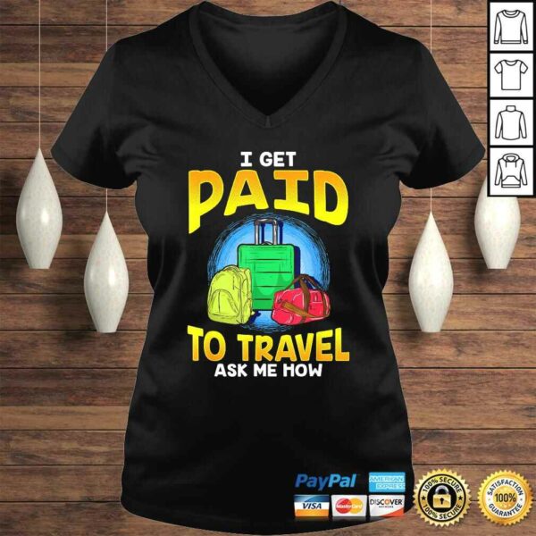 Funny I Get Paid To Travel Ask Me How Gift TShirt