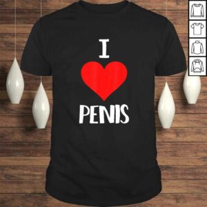 Funny I Love Penis Dick Pic Sex Tee T-Shirt Funny I Love Penis Dick Pic Sex Tee T-Shirt