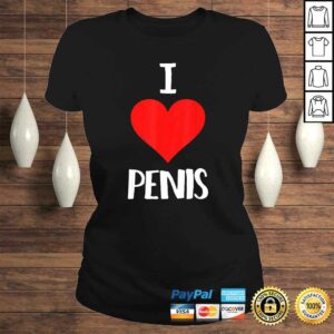 Funny I Love Penis Dick Pic Sex Tee T-Shirt 2 Funny I Love Penis Dick Pic Sex Tee T Shirt 3