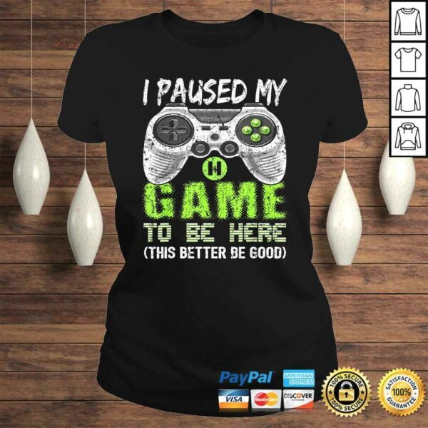 Funny I Paused My Game To Be Here Shirt Video Gamer Gift Boys Shirt