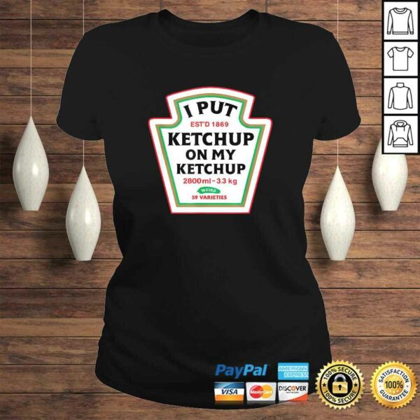 Funny I Put Ketchup On My Ketchup Condiment Catsup Design V-Neck T-Shirt