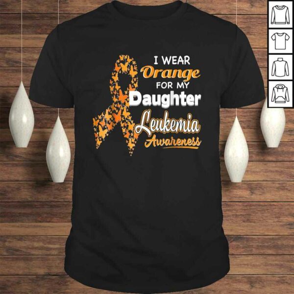 Funny I wear Orange for my Daughter  Leukemia Awareness Shirt