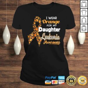 Funny I wear Orange for my Daughter Leukemia Awareness Shirt 2 Funny I wear Orange for my Daughter Leukemia Awareness Shirt 3