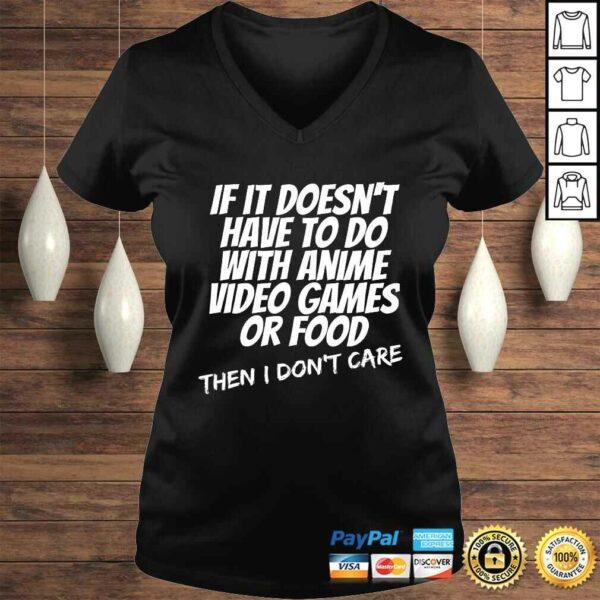 Funny If Its Not Anime Video Games Or Food I Don’t Care Gift Top