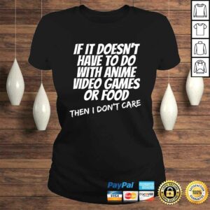 Funny If Its Not Anime Video Games Or Food I Don't Care Gift Top 2 Funny If Its Not Anime Video Games Or Food I Dont Care Gift Top 3