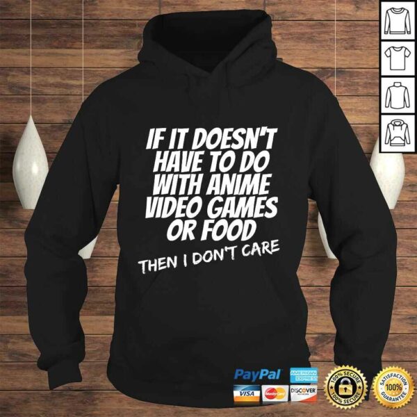 Funny If Its Not Anime Video Games Or Food I Don’t Care Gift Top