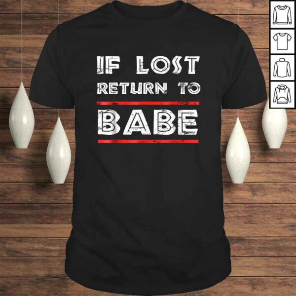 Funny If Lost Return To Babe – I Am Babe Funny Couples TShirt