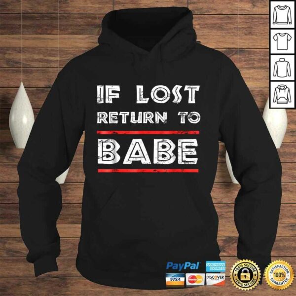 Funny If Lost Return To Babe – I Am Babe Funny Couples TShirt