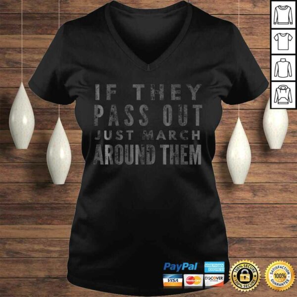 Funny If They Pass Out Just March Around Them Marching Band Gift TShirt