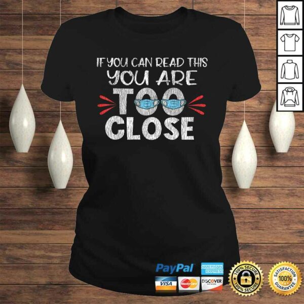 Funny If You Can Read This You Too Close Funny Social Distancing Gift TShirt