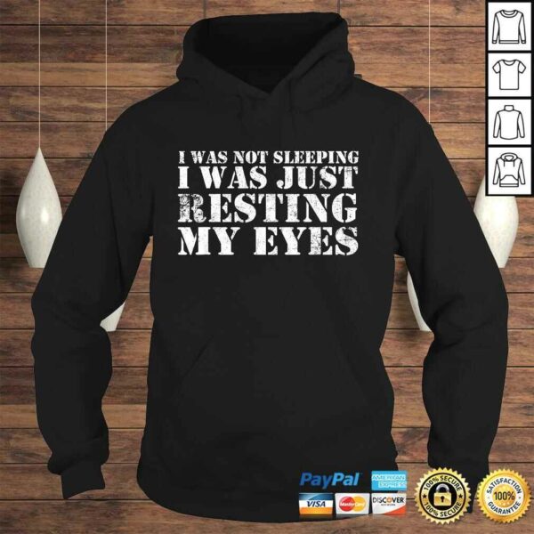 Funny I’m Not Sleeping I’m Just Resting My Eyes TShirt Gift