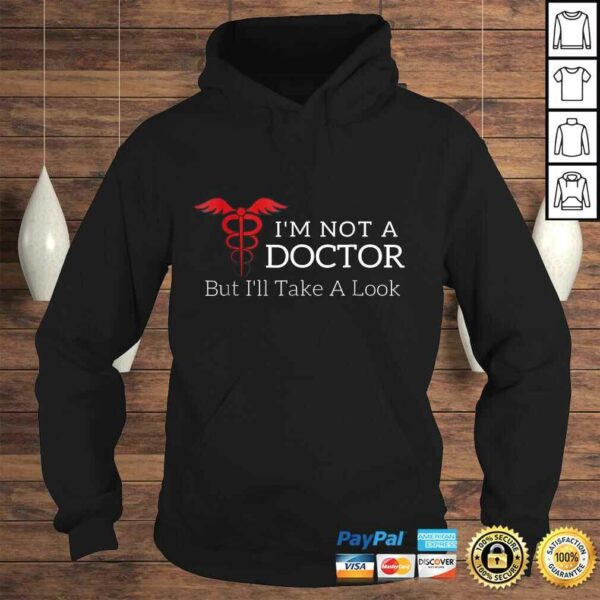 Funny I’m Not a Doctor But I’ll Take a Look Joke Gift TShirt