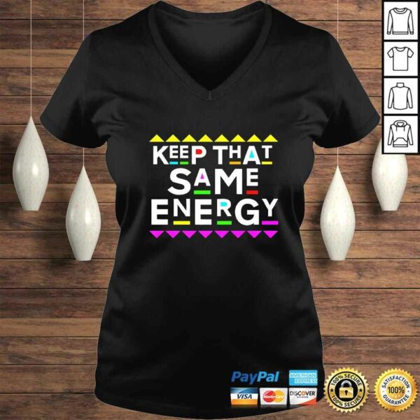 Funny Keep that Same Energy Shirt 90s Style Shirt