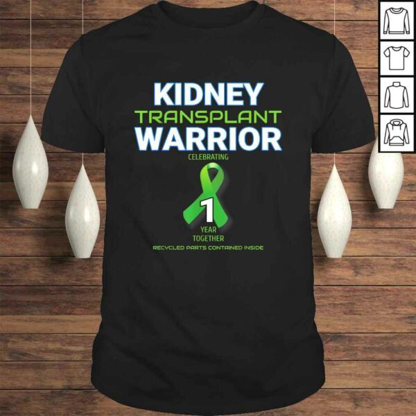 Funny Kidney Transplant First Anniversary One Years 1 Warrior Tee T-Shirt