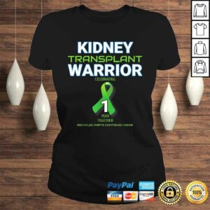 Funny Kidney Transplant First Anniversary One Years 1 Warrior Tee T-Shirt 2 Funny Kidney Transplant First Anniversary One Years 1 Warrior Tee T Shirt 3