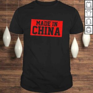 Funny Made In China Shirt Born In Shirt Gift Tee Funny Made In China Shirt Born In Shirt Gift Tee