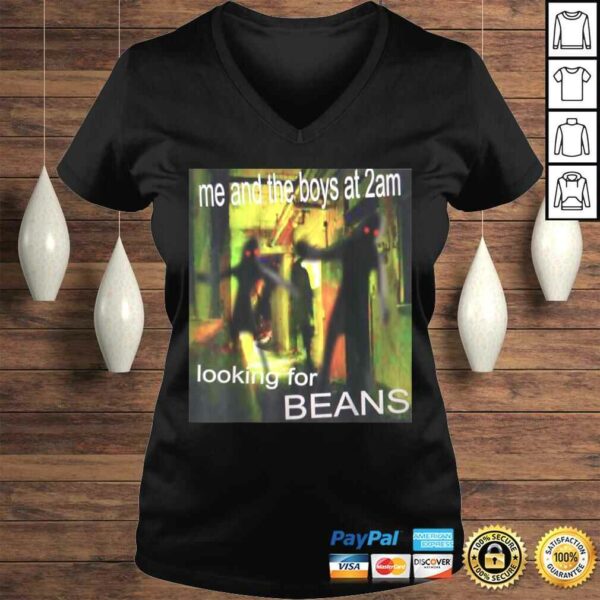 Funny Me And The Boys Looking For Beans At 2am Funny Dank Meme TShirt
