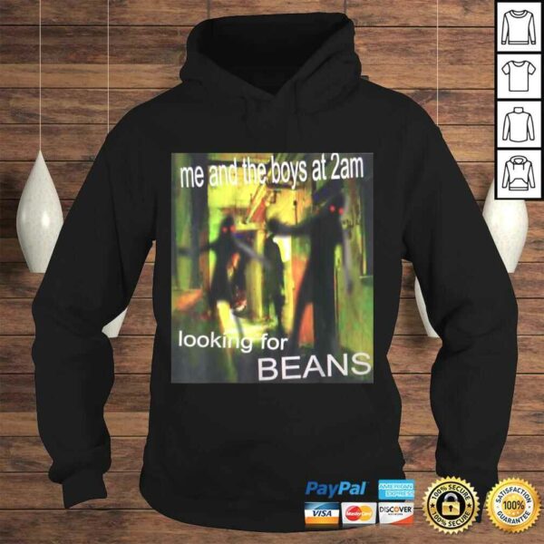 Funny Me And The Boys Looking For Beans At 2am Funny Dank Meme TShirt