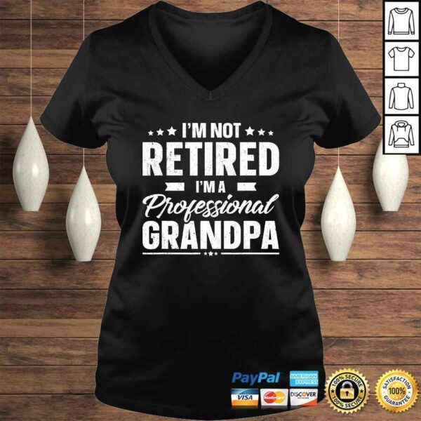 Funny Mens I’m Not Retired I’m A Professional Grandpa Shirt Father Day Tee Shirt