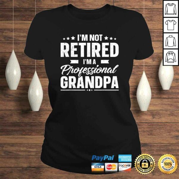 Funny Mens I’m Not Retired I’m A Professional Grandpa Shirt Father Day Tee Shirt
