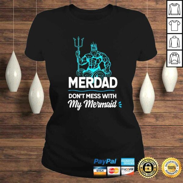 Funny Mens Merdad Don’t Mess with My Mermaid Shirt Father’s Day Tee Shirt