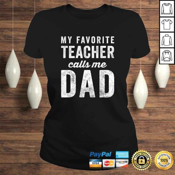 Funny Mens My Favorite Teacher Calls Me Dad Fathers Day Top Shirt