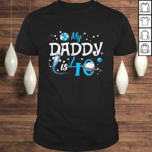 Funny My Daddy Is 40 Years Funny 40th Birthday Gift Fathers Daddy T-shirt Funny My Daddy Is 40 Years Funny 40th Birthday Gift Fathers Daddy T-shirt